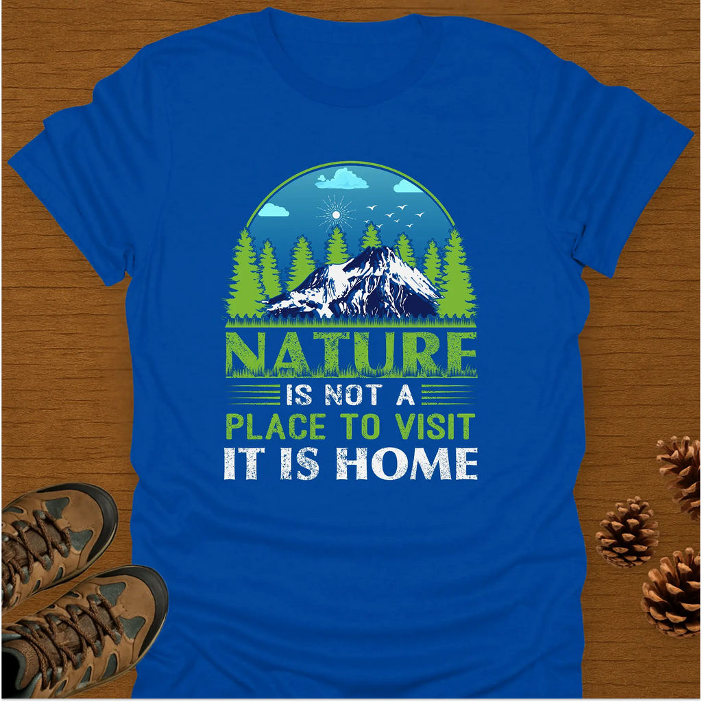 NATURE IS NOT A PLACE T-Shirt