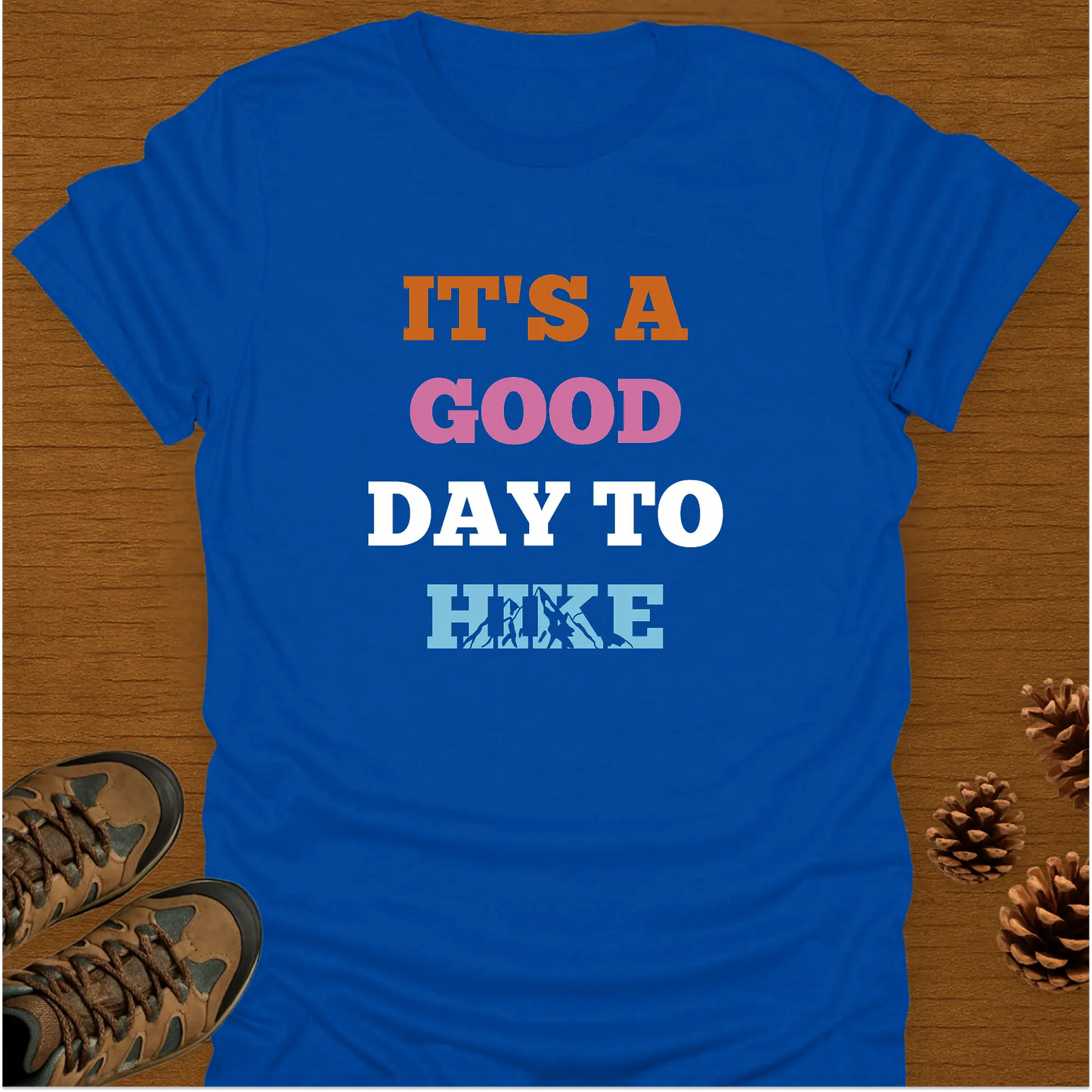 GOOD DAY TO HIKE T-Shirt
