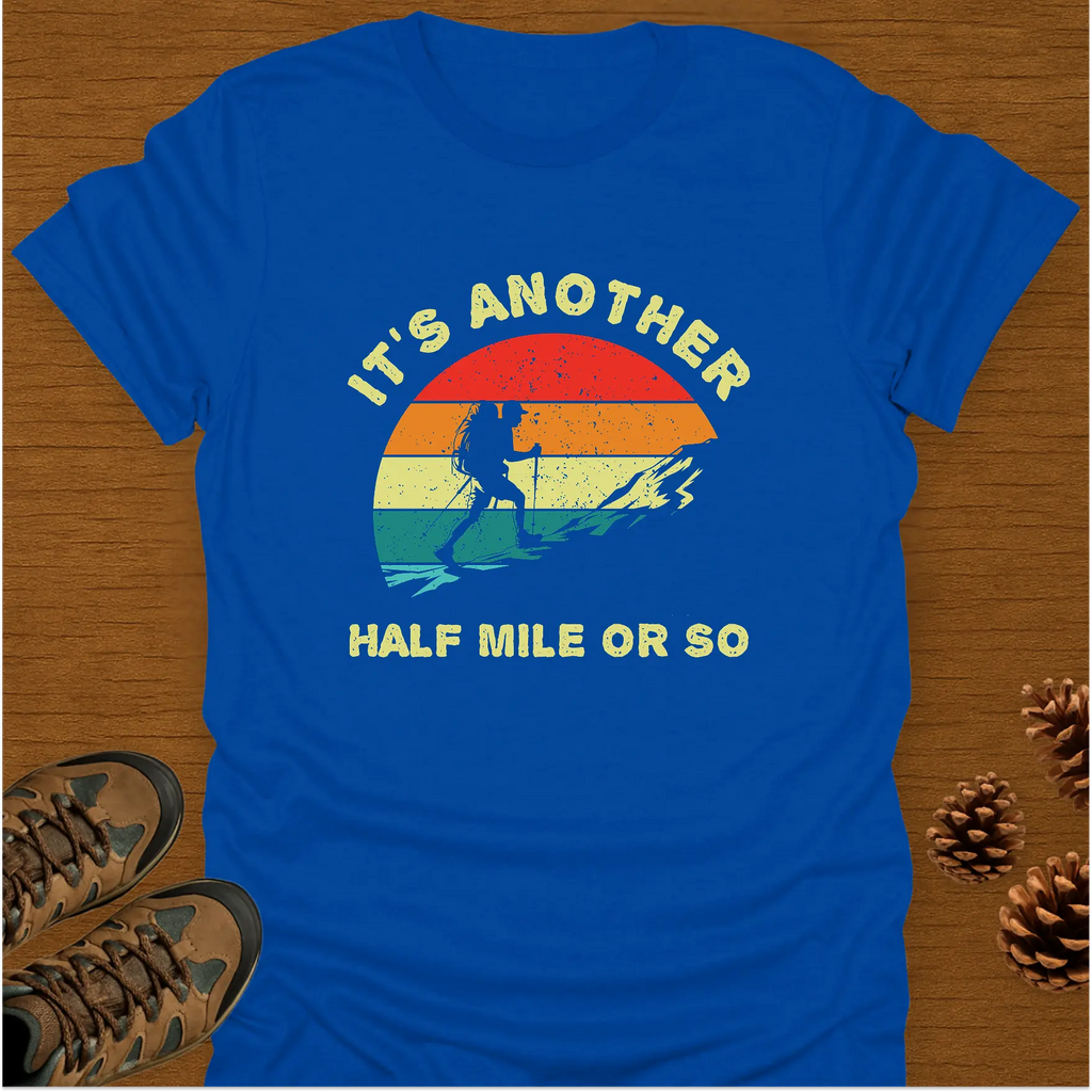 HALF MILE OR SO T-Shirt