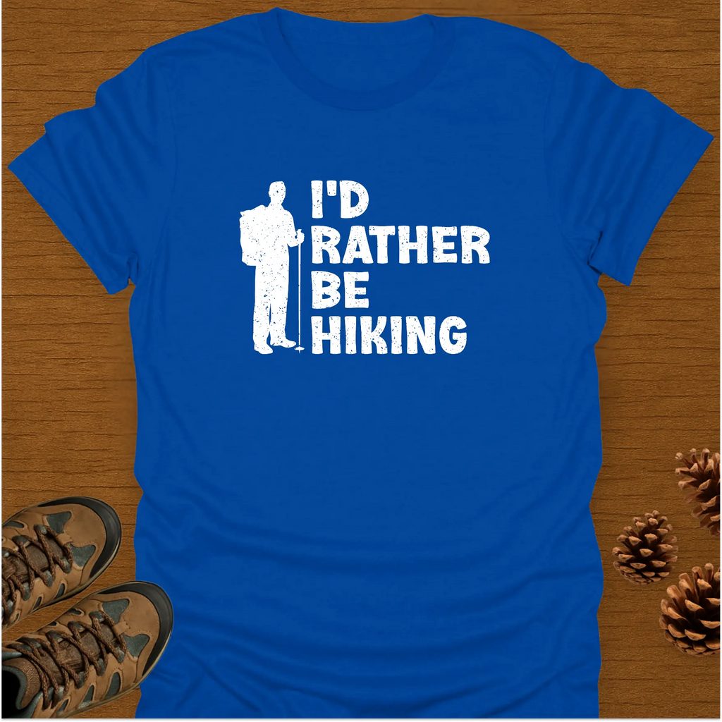 I'D RATHER BE HIKING T-Shirt