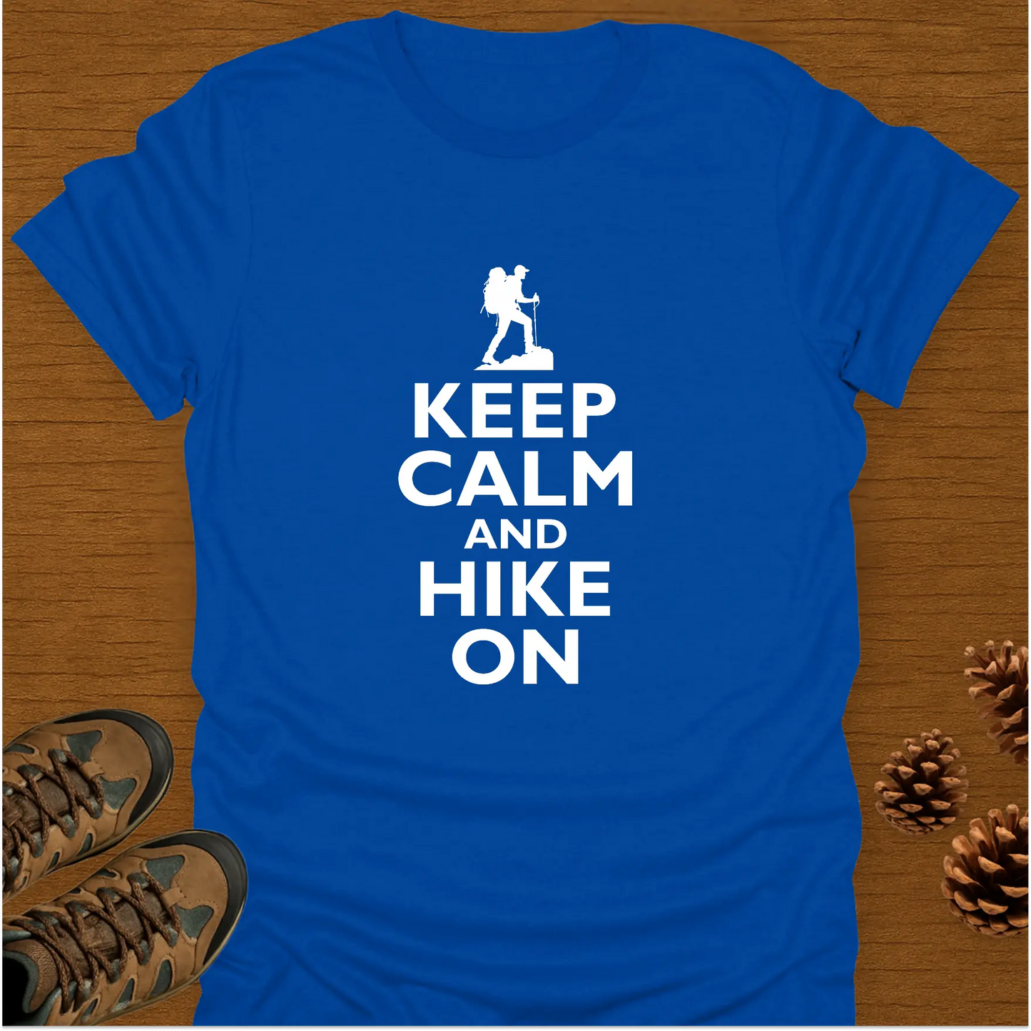 KEEP CALM AND HIKE ON T-Shirt