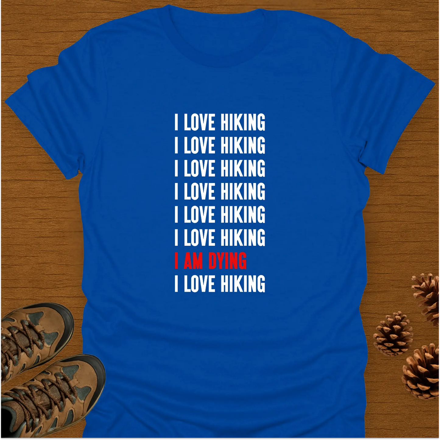 I AM DYING T-Shirt