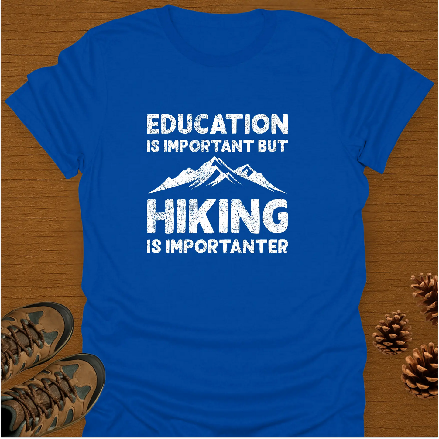 HIKING IS IMPORTANTER T-Shirt