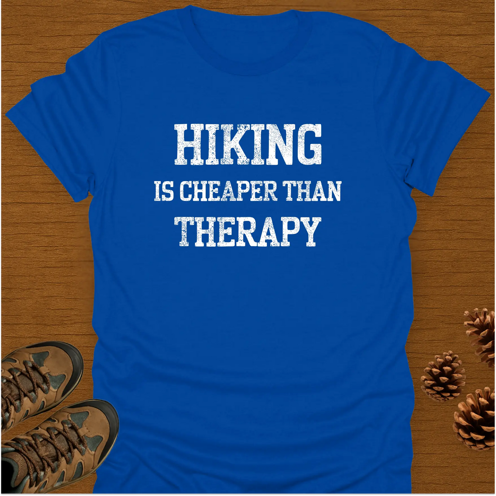 HIKING IS CHEAPER T-Shirt
