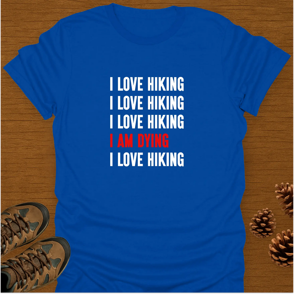 I AM DYING T-Shirt
