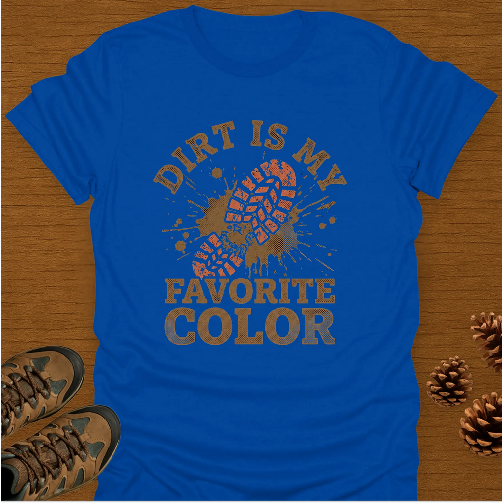 DIRT IS MY FAVORITE T-Shirt