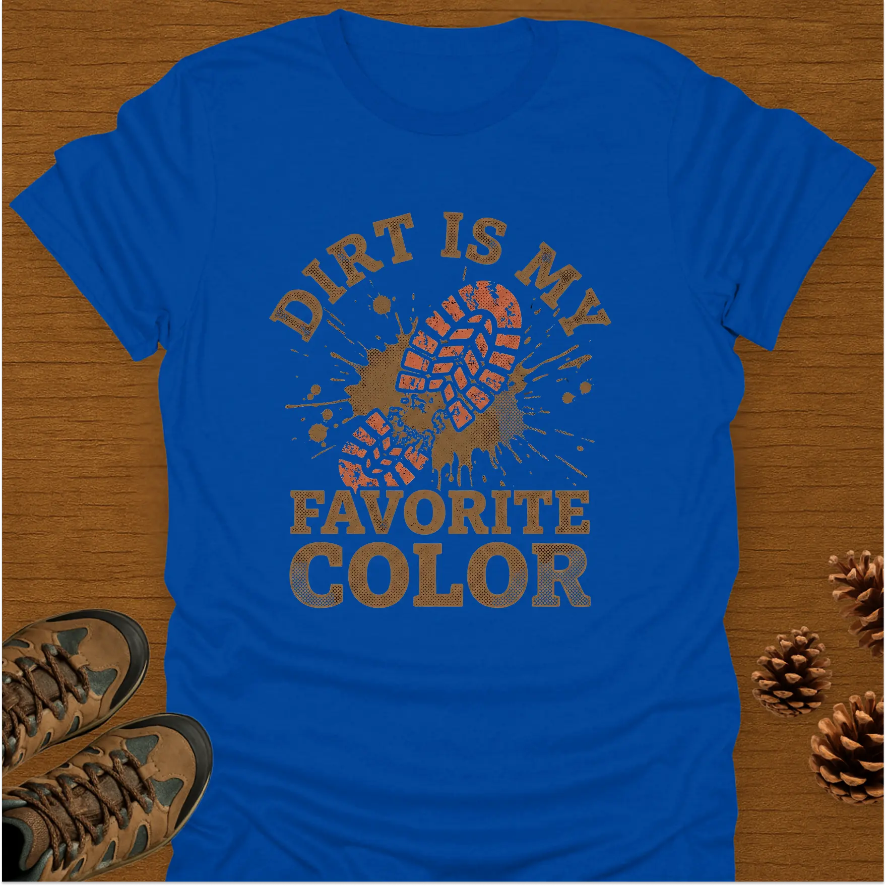 DIRT IS MY FAVORITE T-Shirt