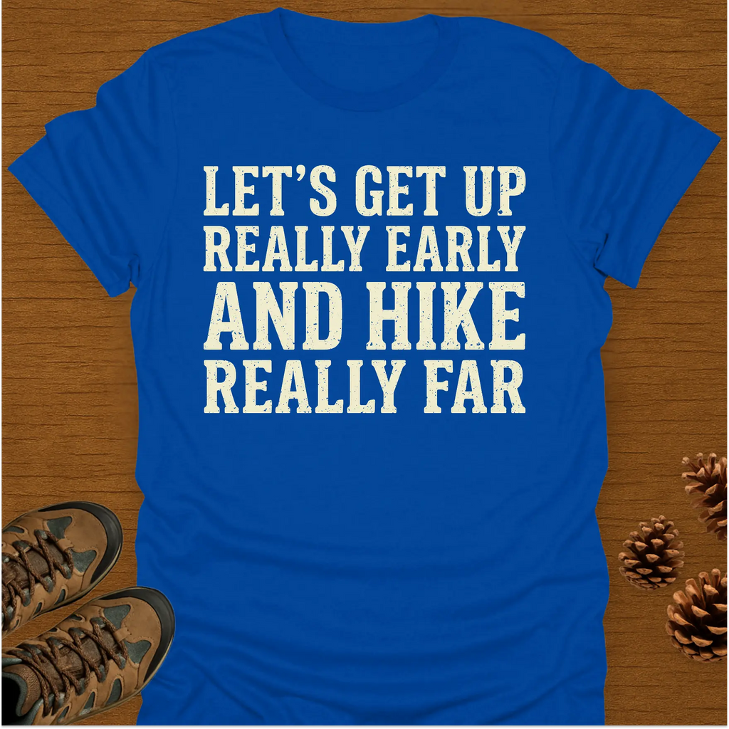 EARLY AND HIKE T-Shirt