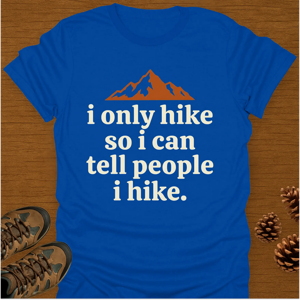 I ONLY HIKE T-Shirt