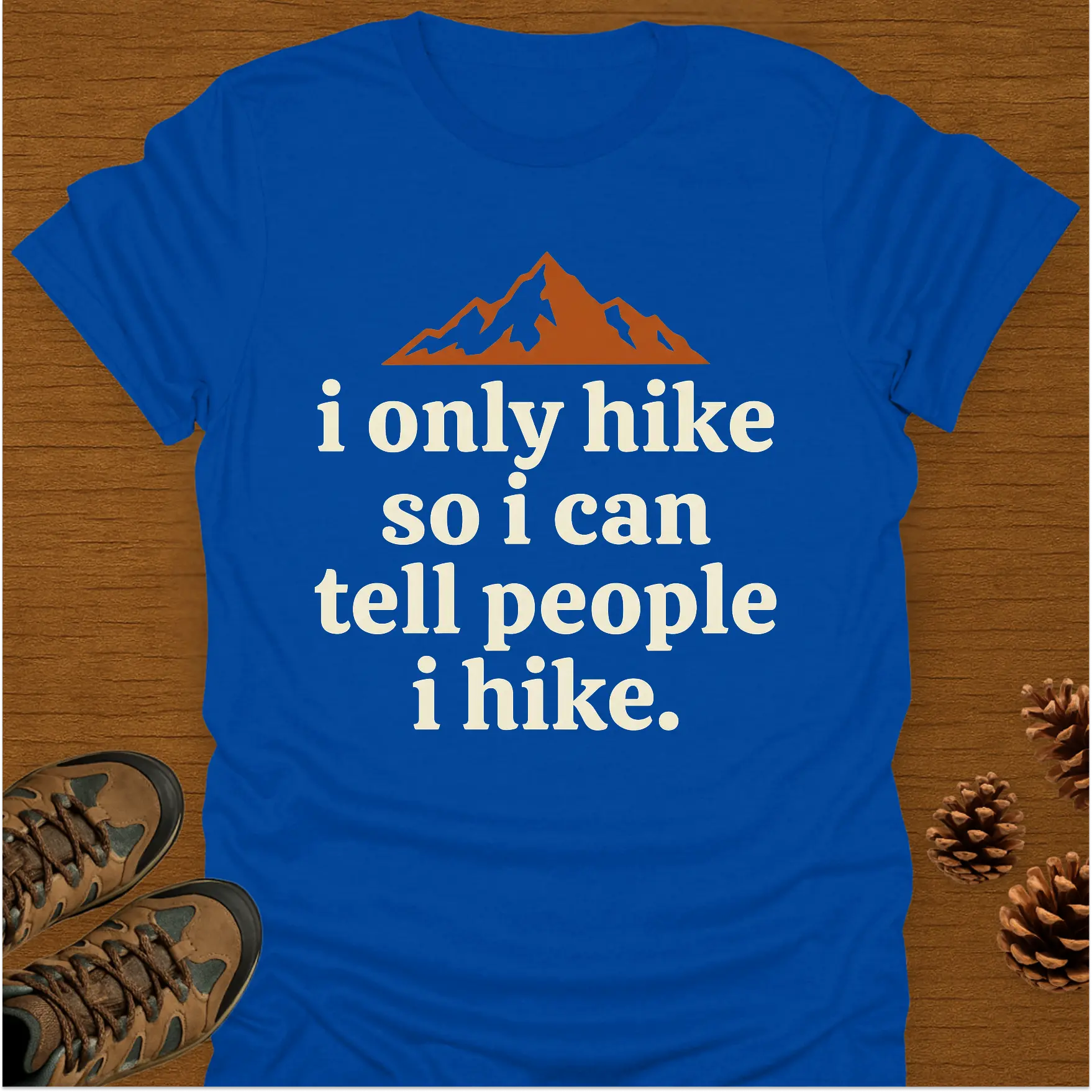I ONLY HIKE T-Shirt