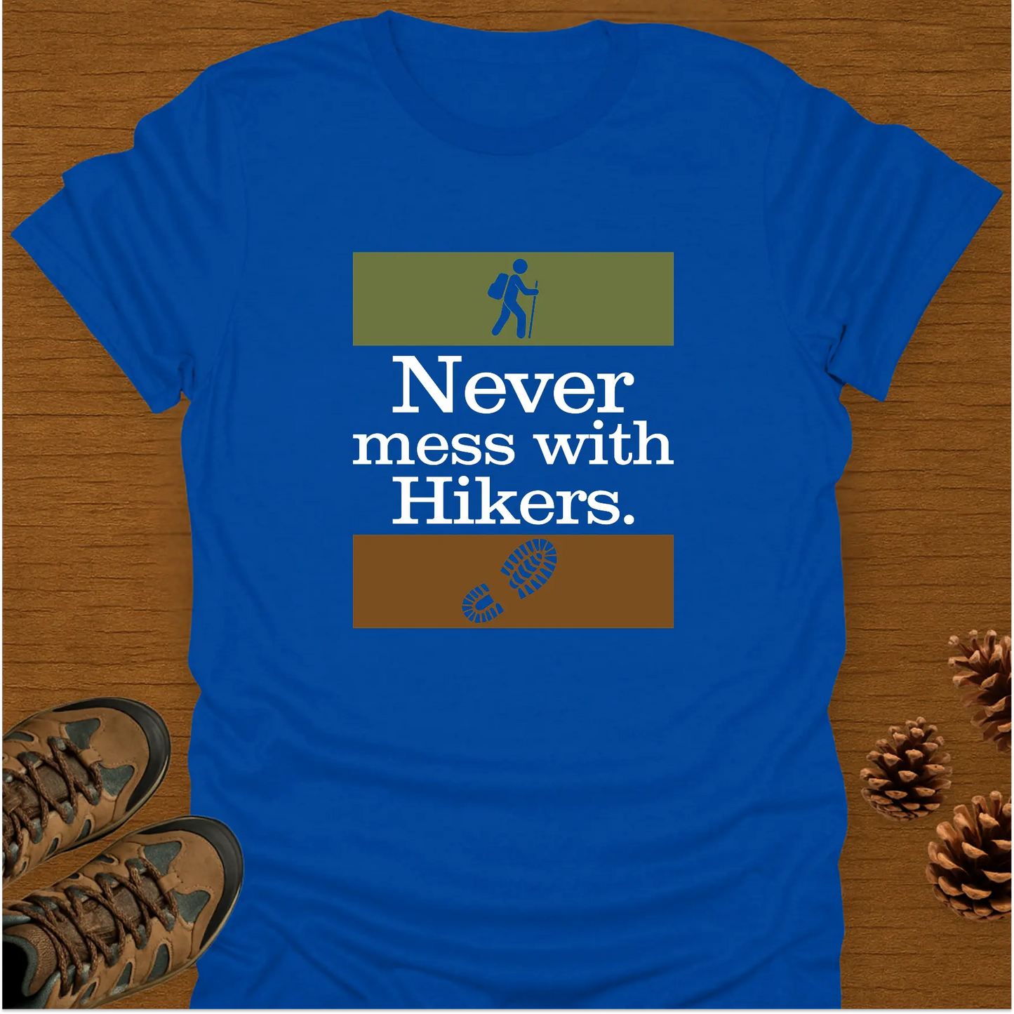 NEVER MESS WITH HIKERS T-Shirt