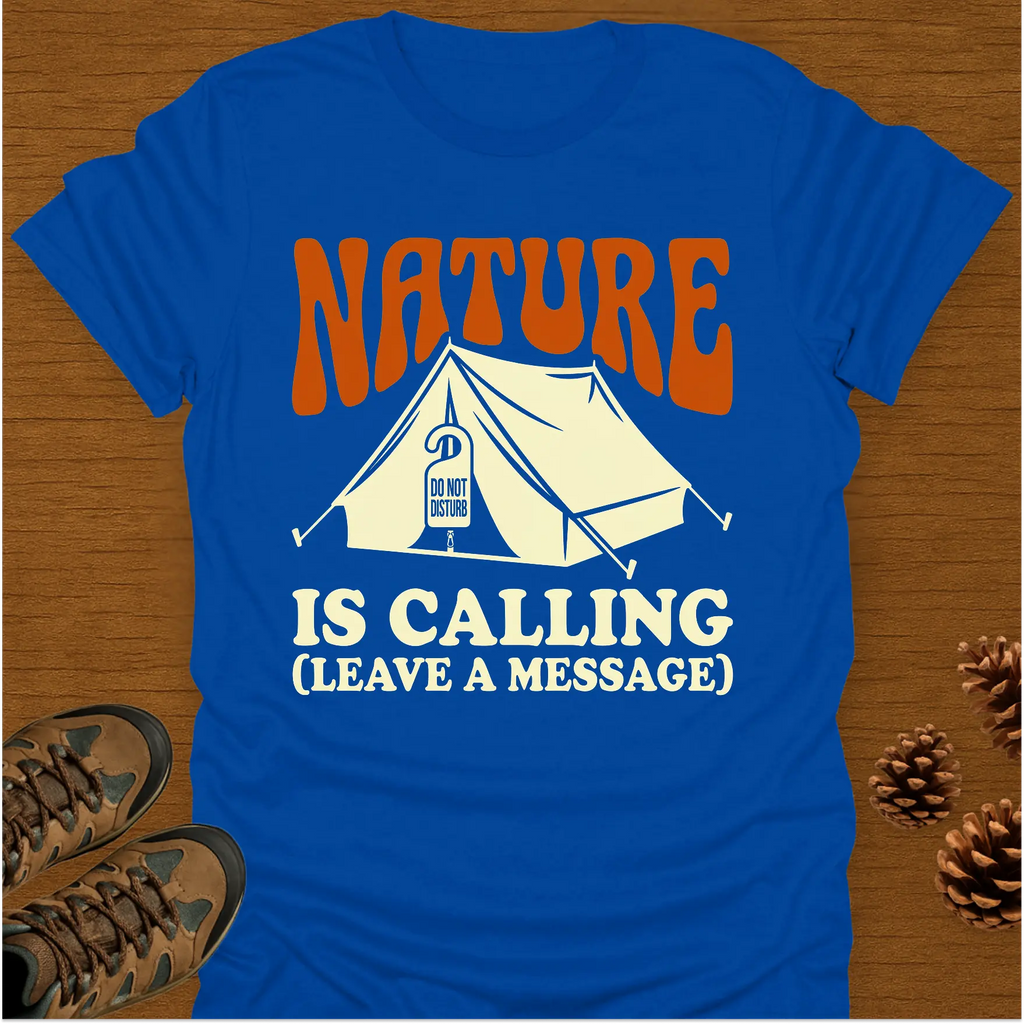 NATURE IS CALLING T-Shirt