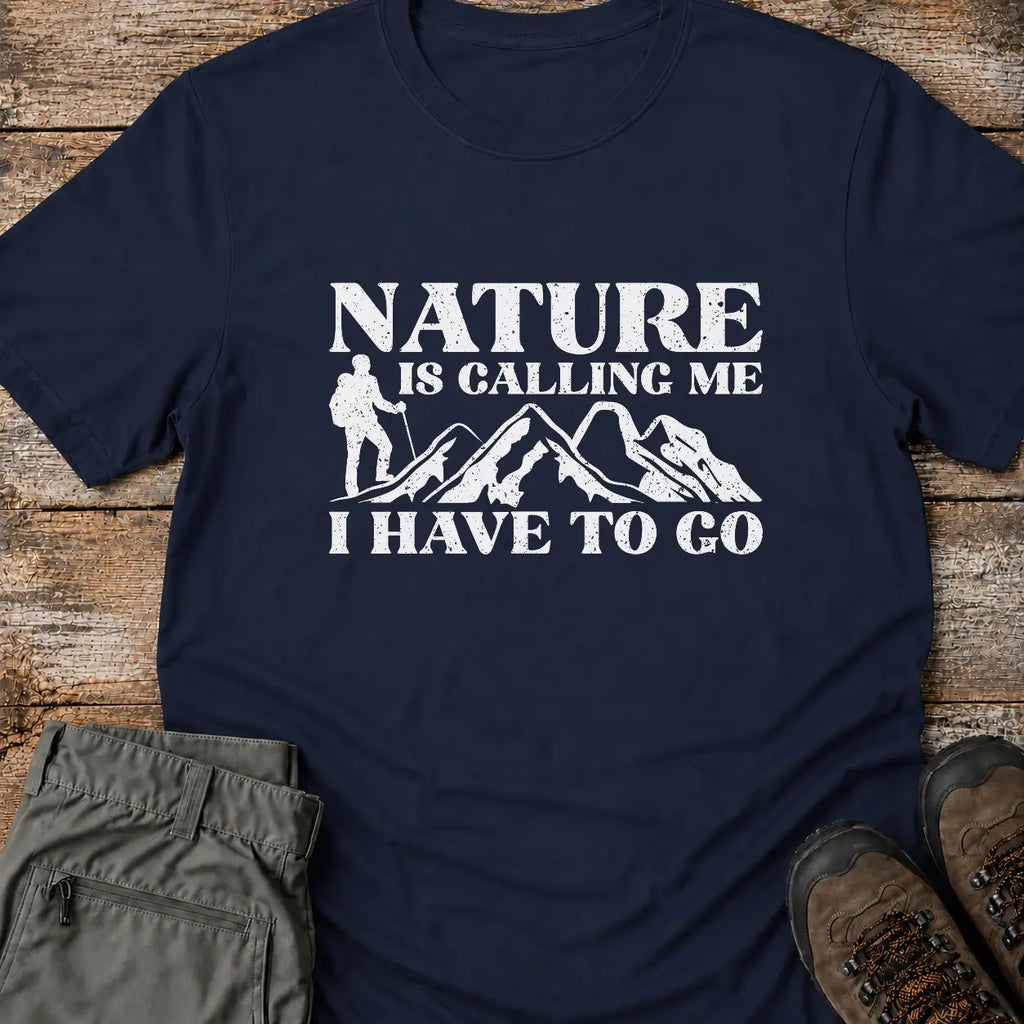 NATURE IS CALLING ME  T-Shirt