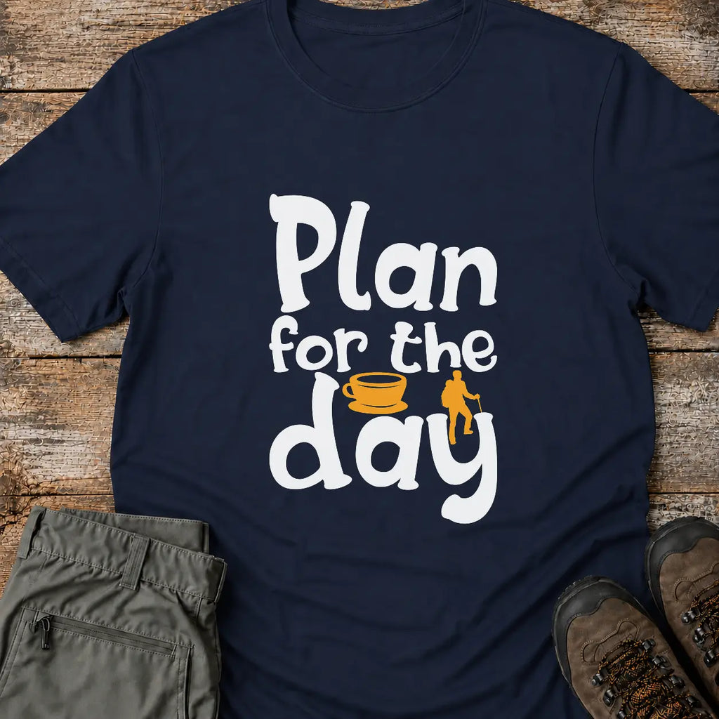 PLAN FOR THE DAY T-Shirt