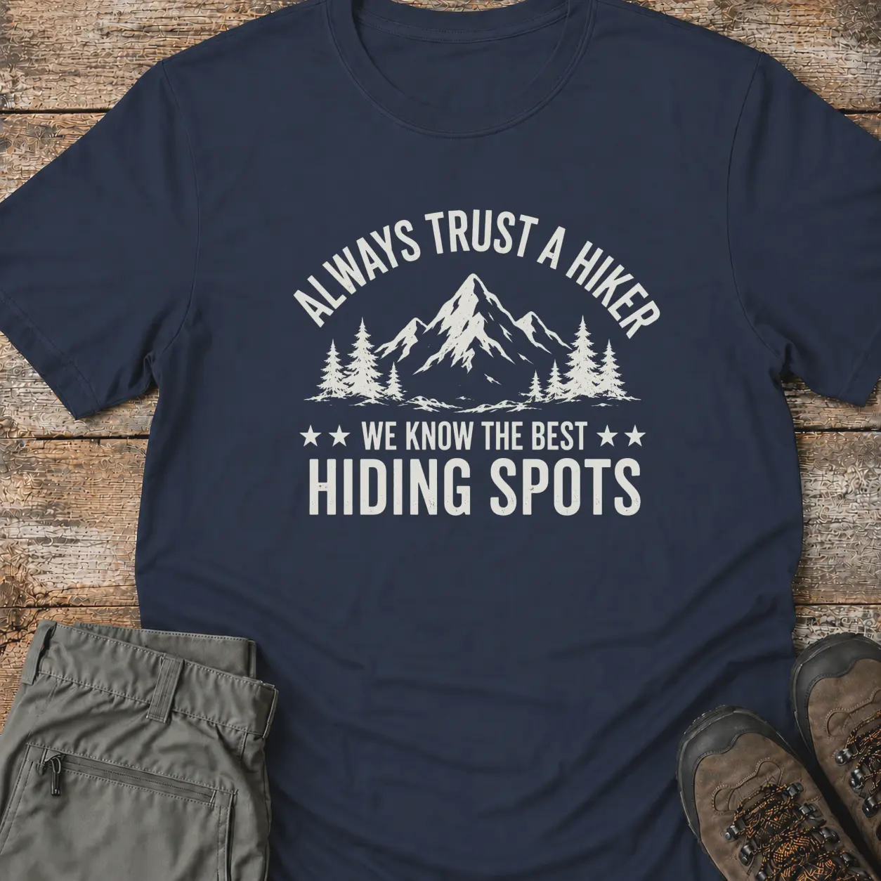 ALWAYS TRUST A HIKER T-Shirt
