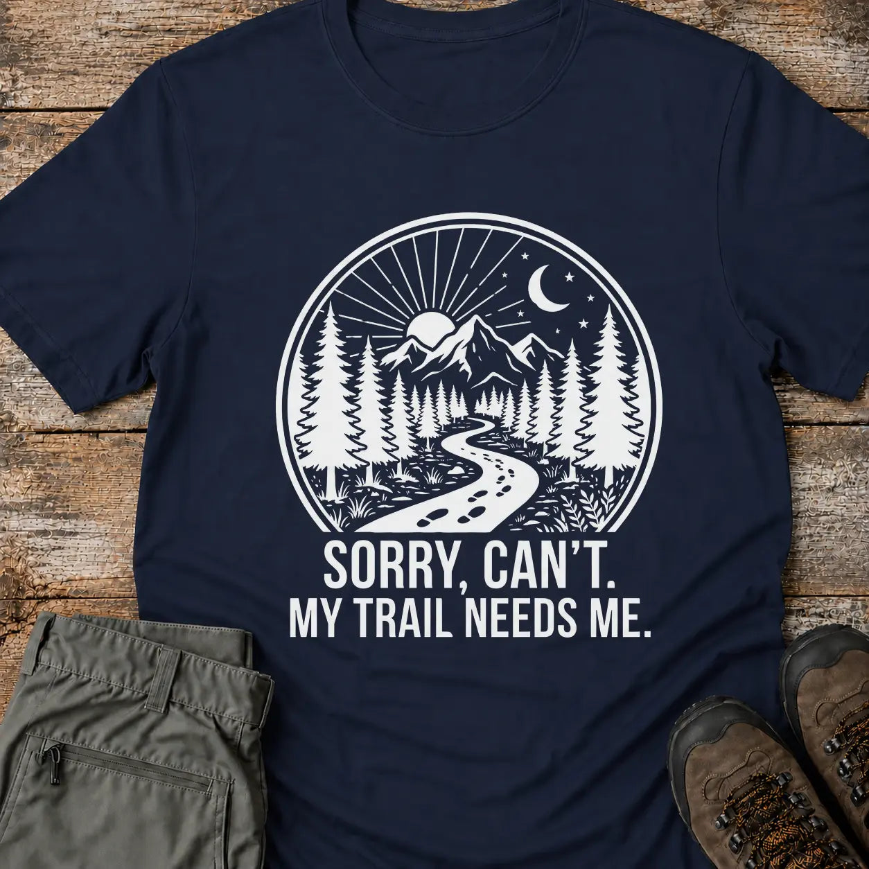 MY TRAIL NEEDS ME T-Shirt