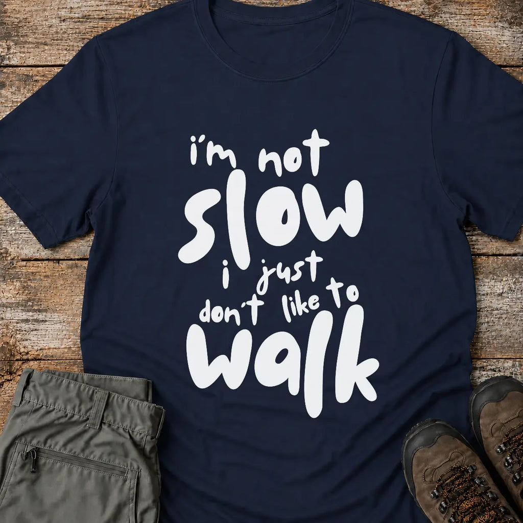 I'M NOT SLOW T-Shirt