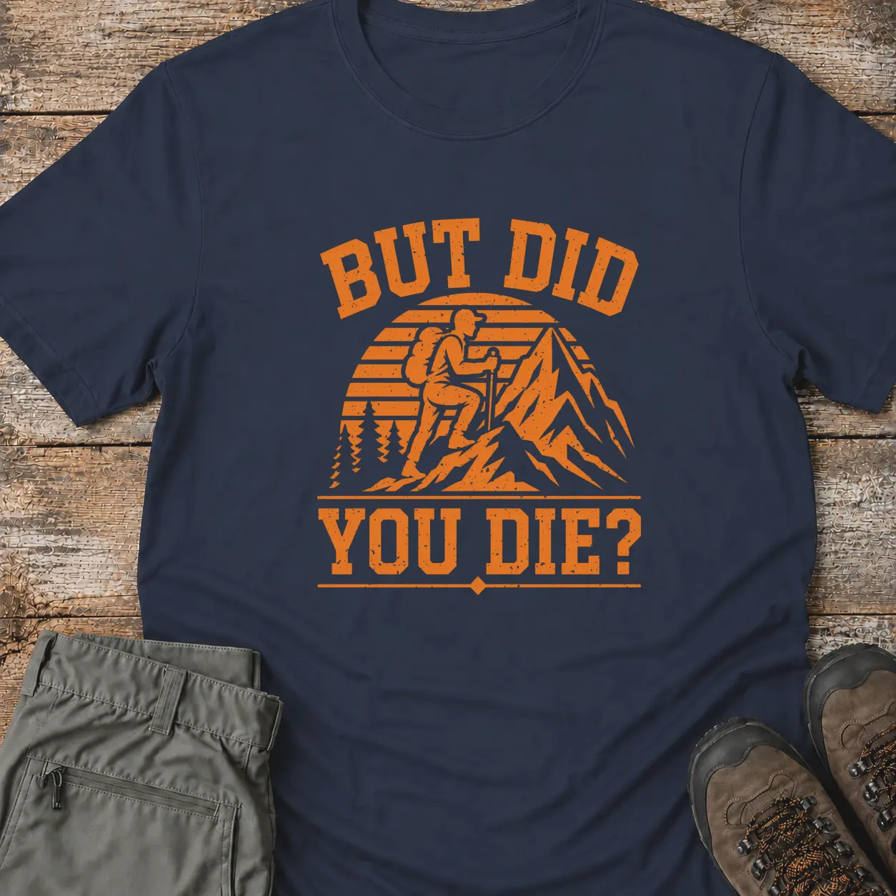 BUT DID YOU DIE? T-Shirt