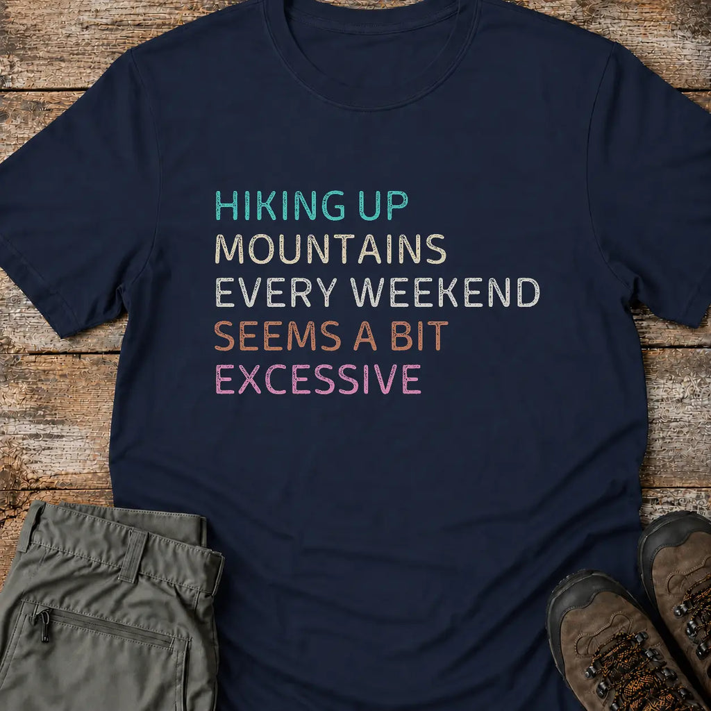 HIKING UP MOUNTAINS T-Shirt
