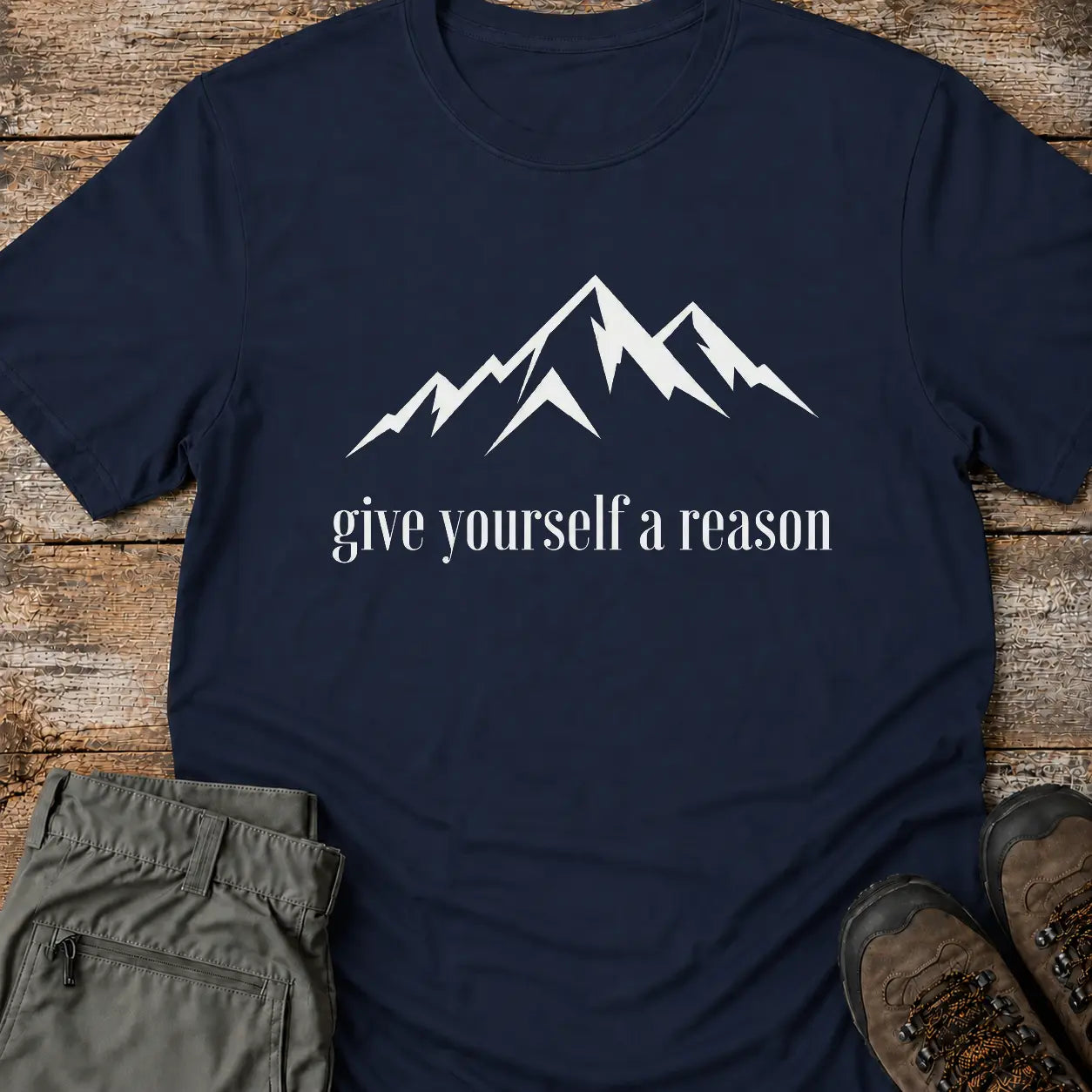 GIVE YOURSELF A REASON T-Shirt