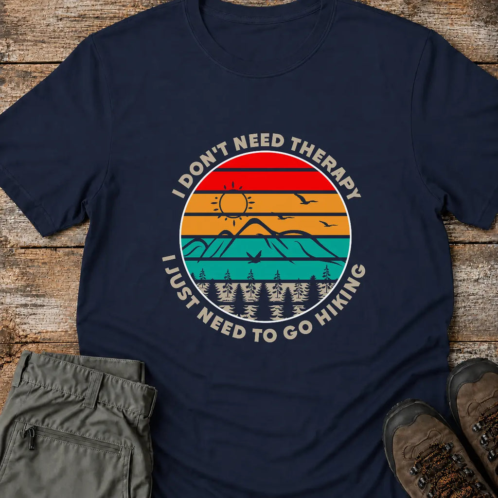 I DON'T NEED THERAPY T-Shirt