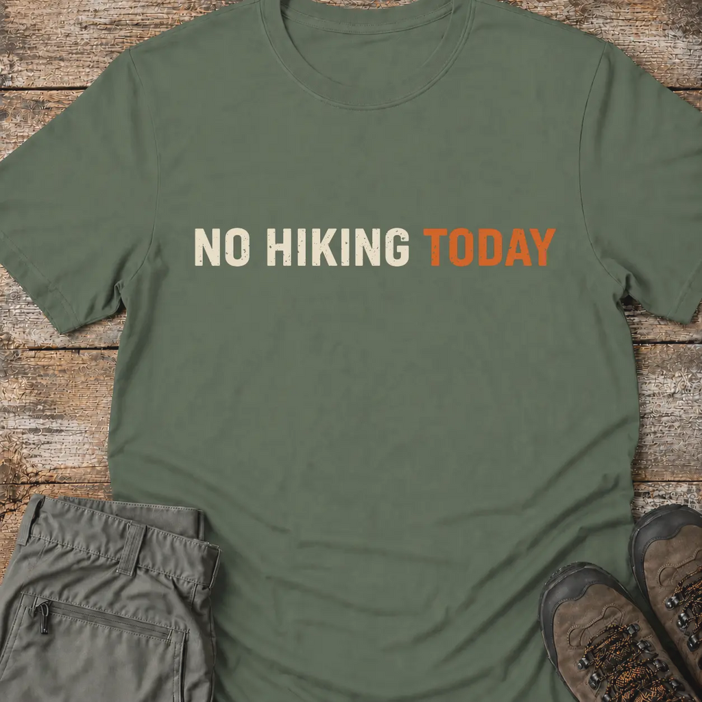 NO HIKING TODAY T-Shirt