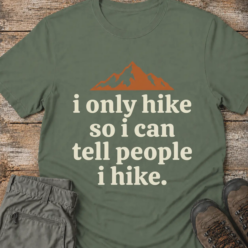 I ONLY HIKE T-Shirt