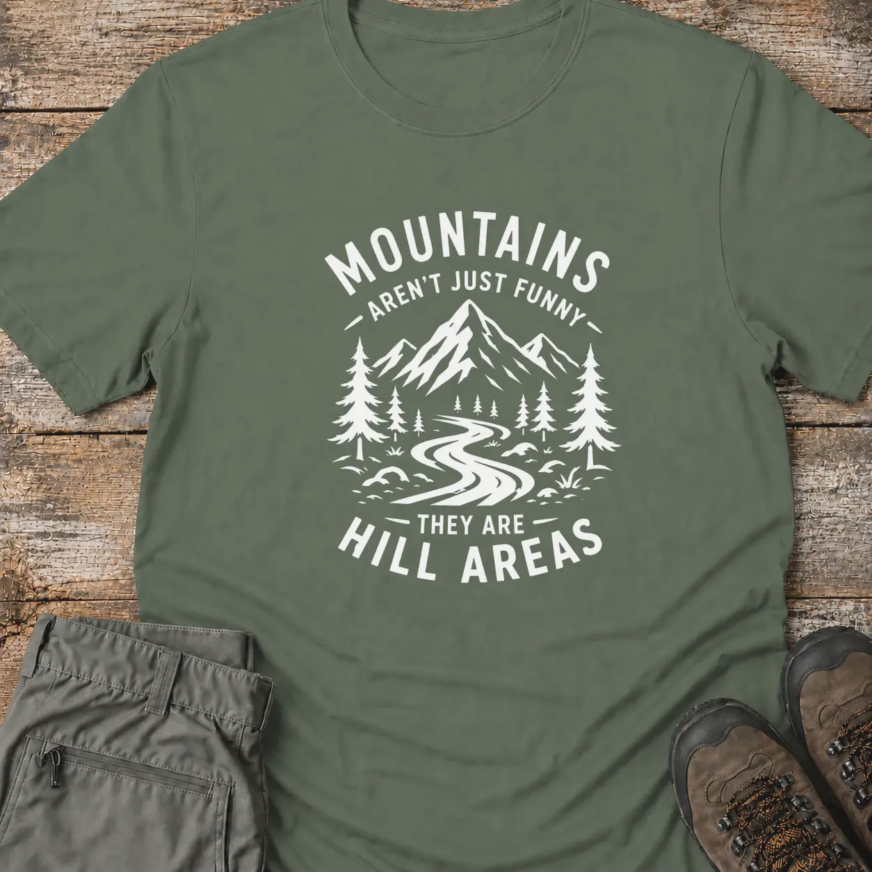 MOUNTAINS AREN'T JUST FUNNY T-Shirt
