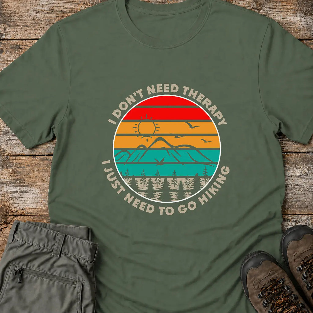I DON'T NEED THERAPY T-Shirt