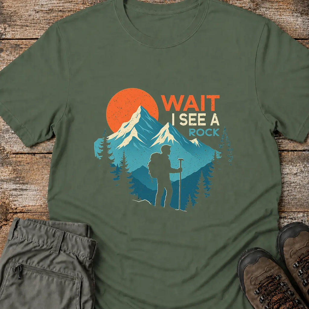 WAIT I SEE A ROCK T-Shirt