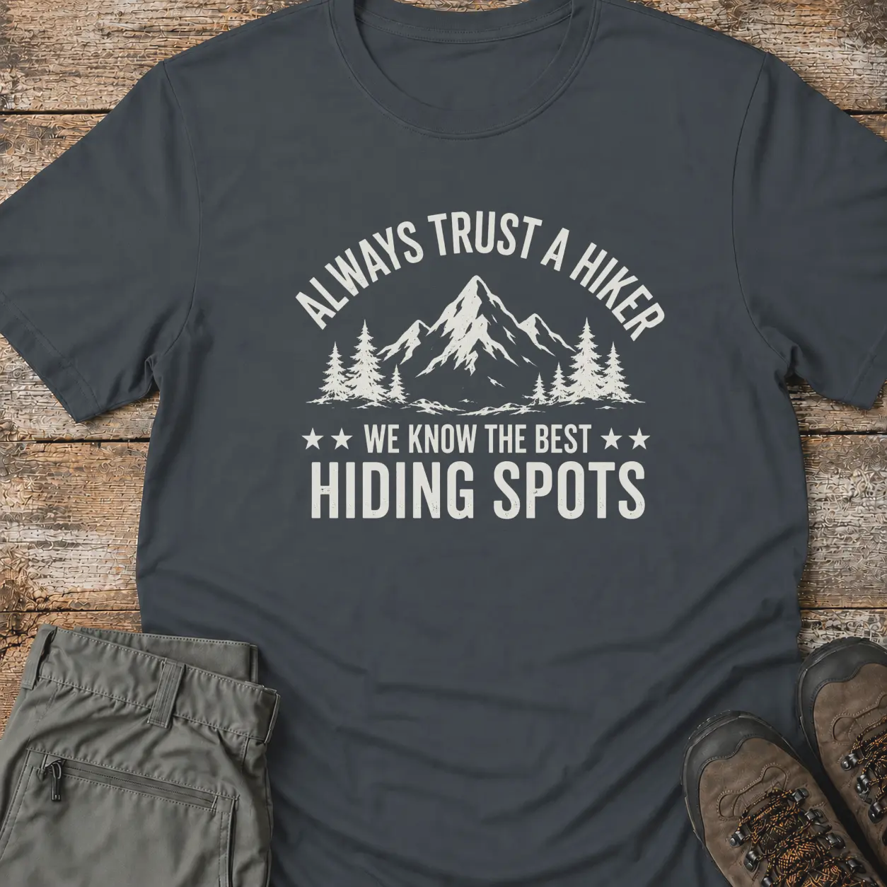 ALWAYS TRUST A HIKER T-Shirt