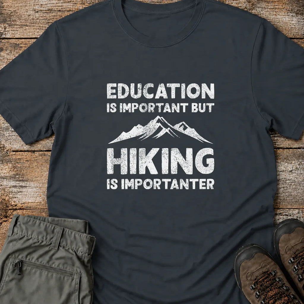 HIKING IS IMPORTANTER T-Shirt