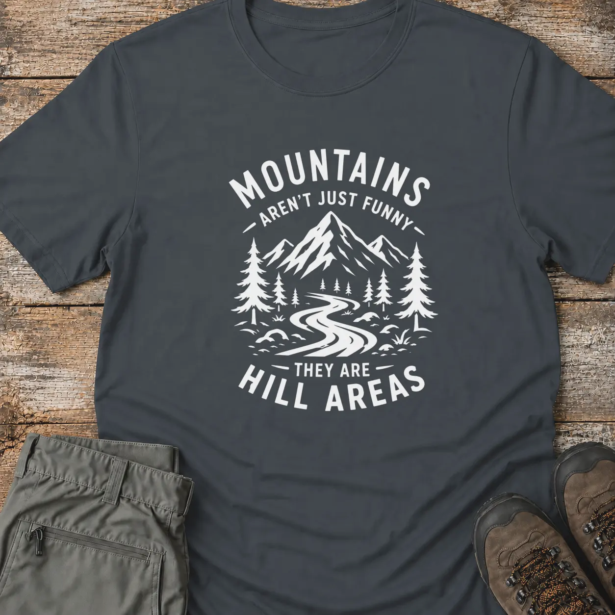MOUNTAINS AREN'T JUST FUNNY T-Shirt
