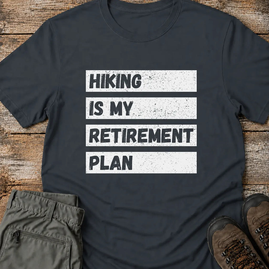 MY RETIREMENT PLAN T-Shirt