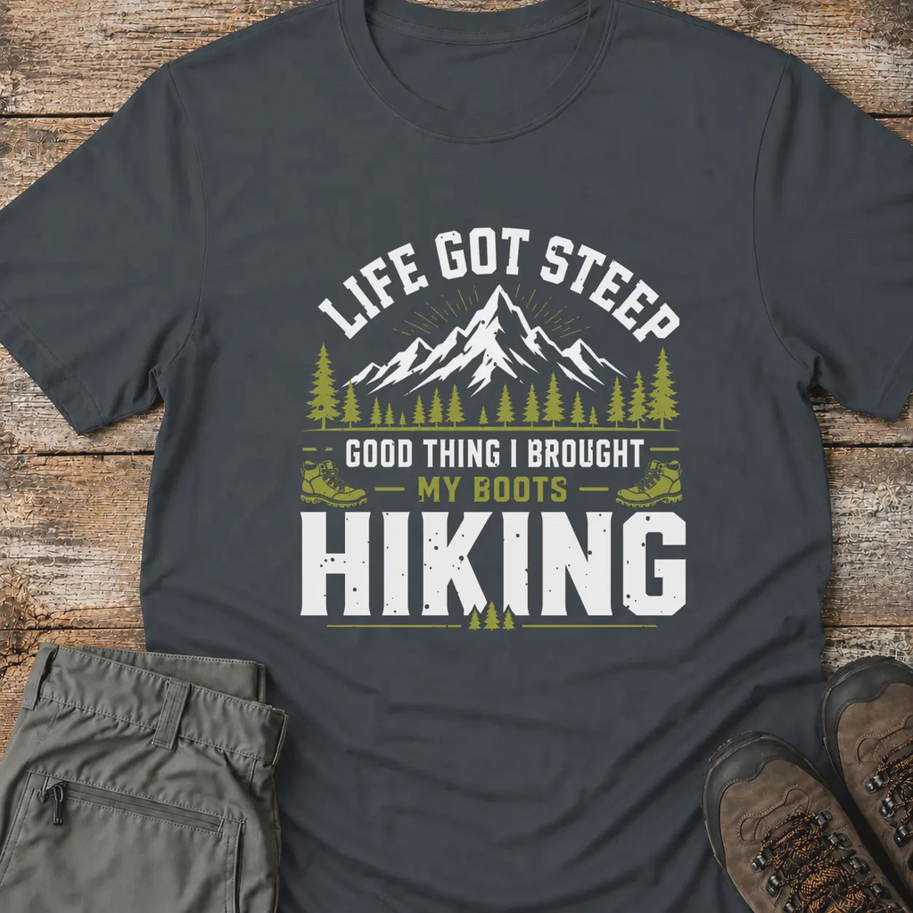 LIFE GOT STEEP T-Shirt