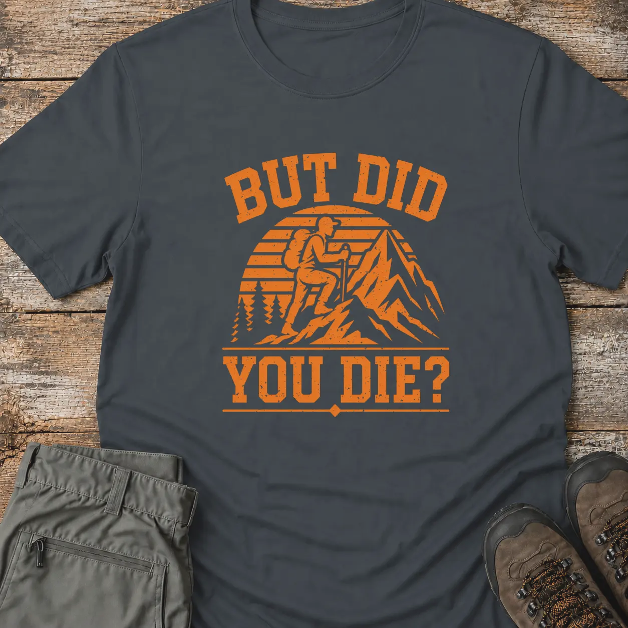 BUT DID YOU DIE? T-Shirt