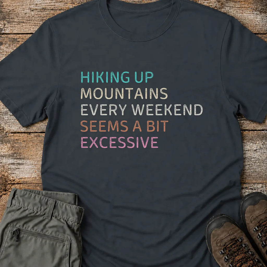 HIKING UP MOUNTAINS T-Shirt