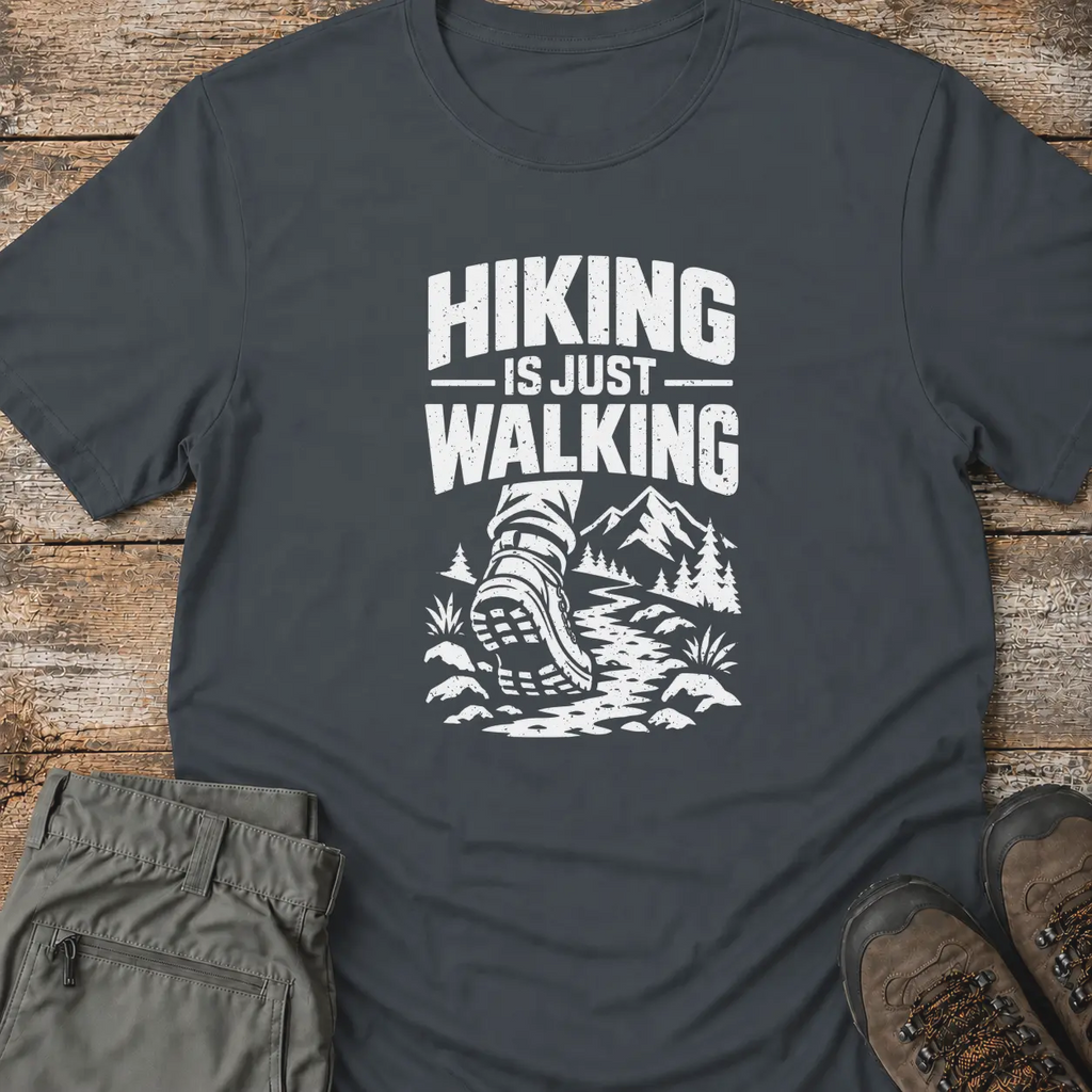 HIKING IS JUST WALKING... T-Shirt
