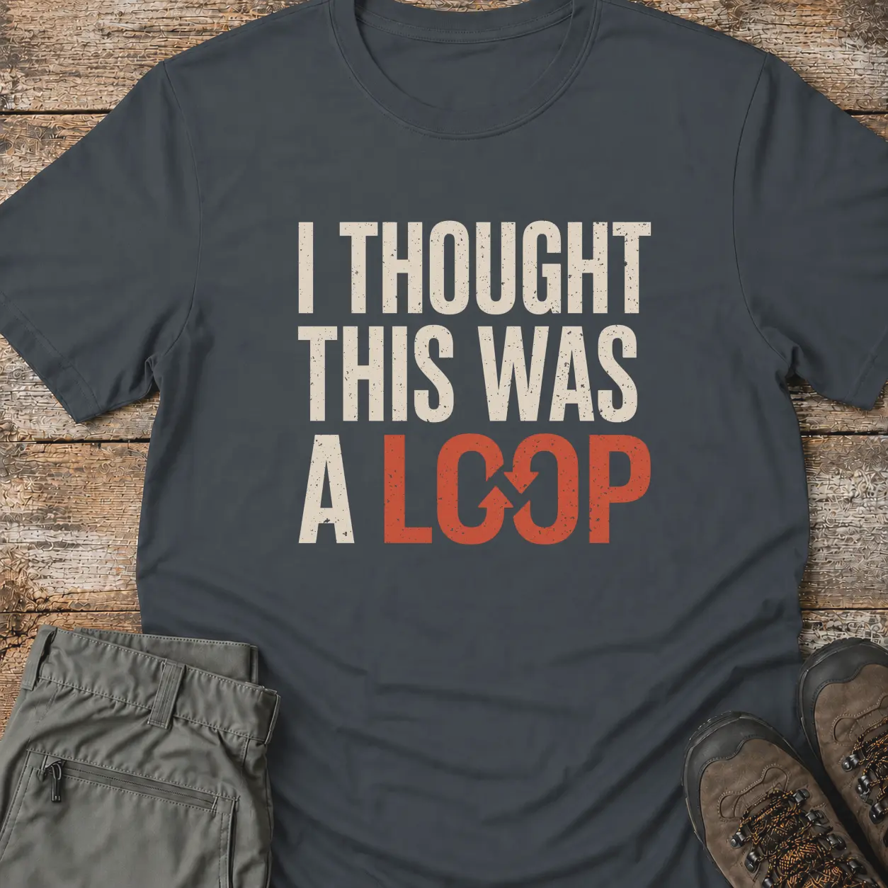 I THOUGHT THIS WAS A LOOP T‑Shirt