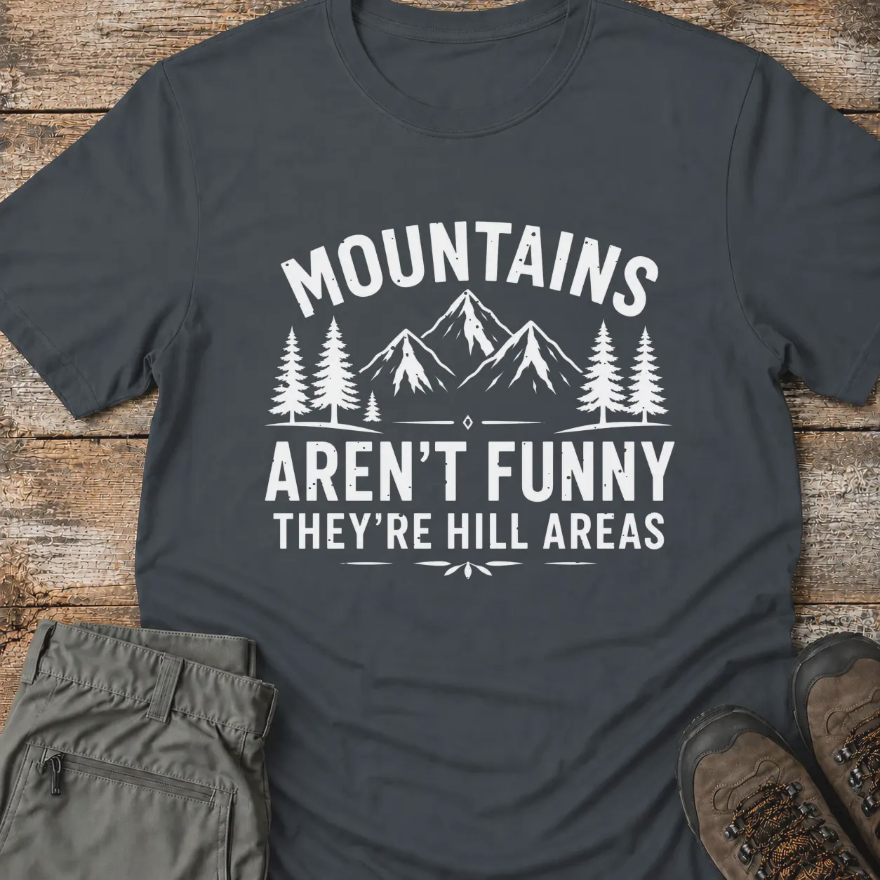 MOUNTAINS AREN'T FUNNY T-Shirt