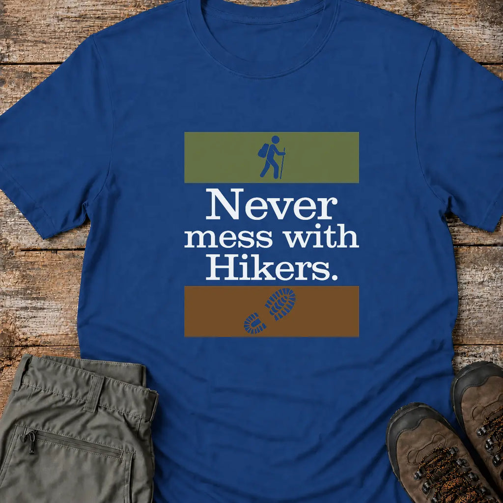 NEVER MESS WITH HIKERS T-Shirt