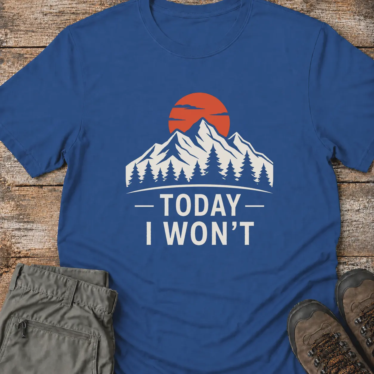 TODAY I WON'T T-Shirt