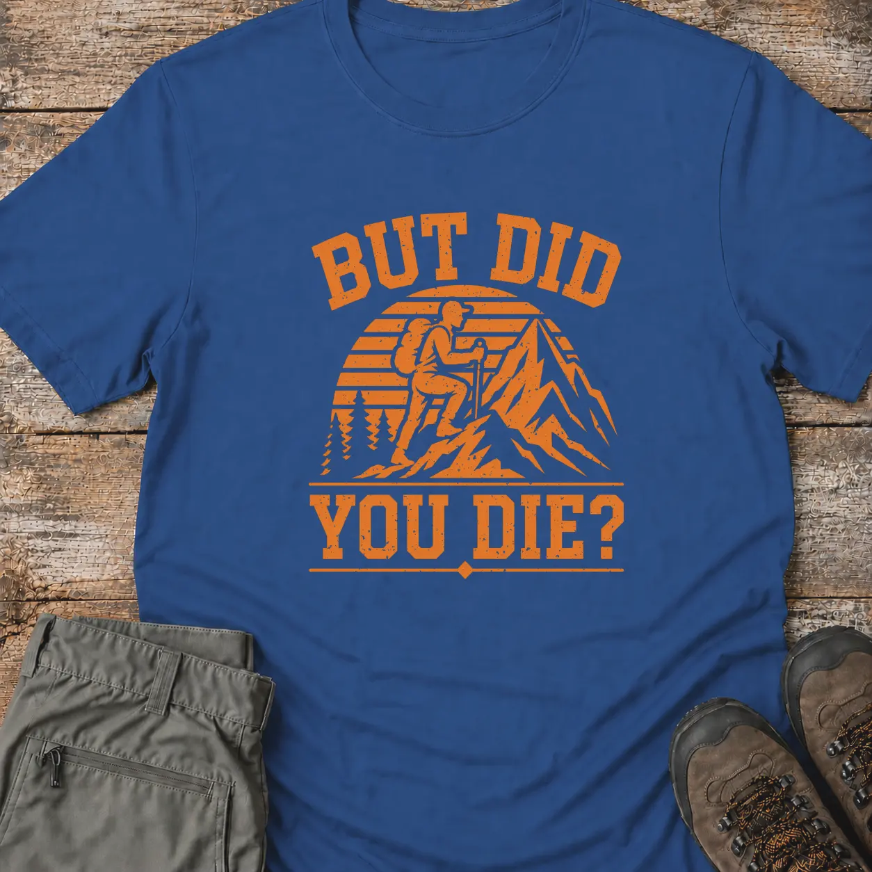 BUT DID YOU DIE? T-Shirt