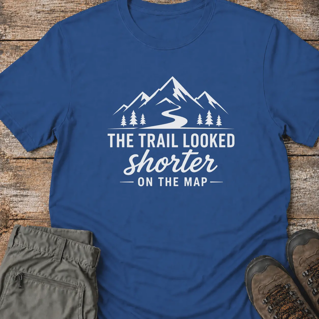 THE TRAIL LOOKED SHORTER T-Shirt