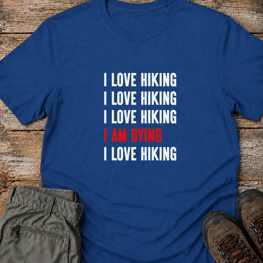 I AM DYING T-Shirt