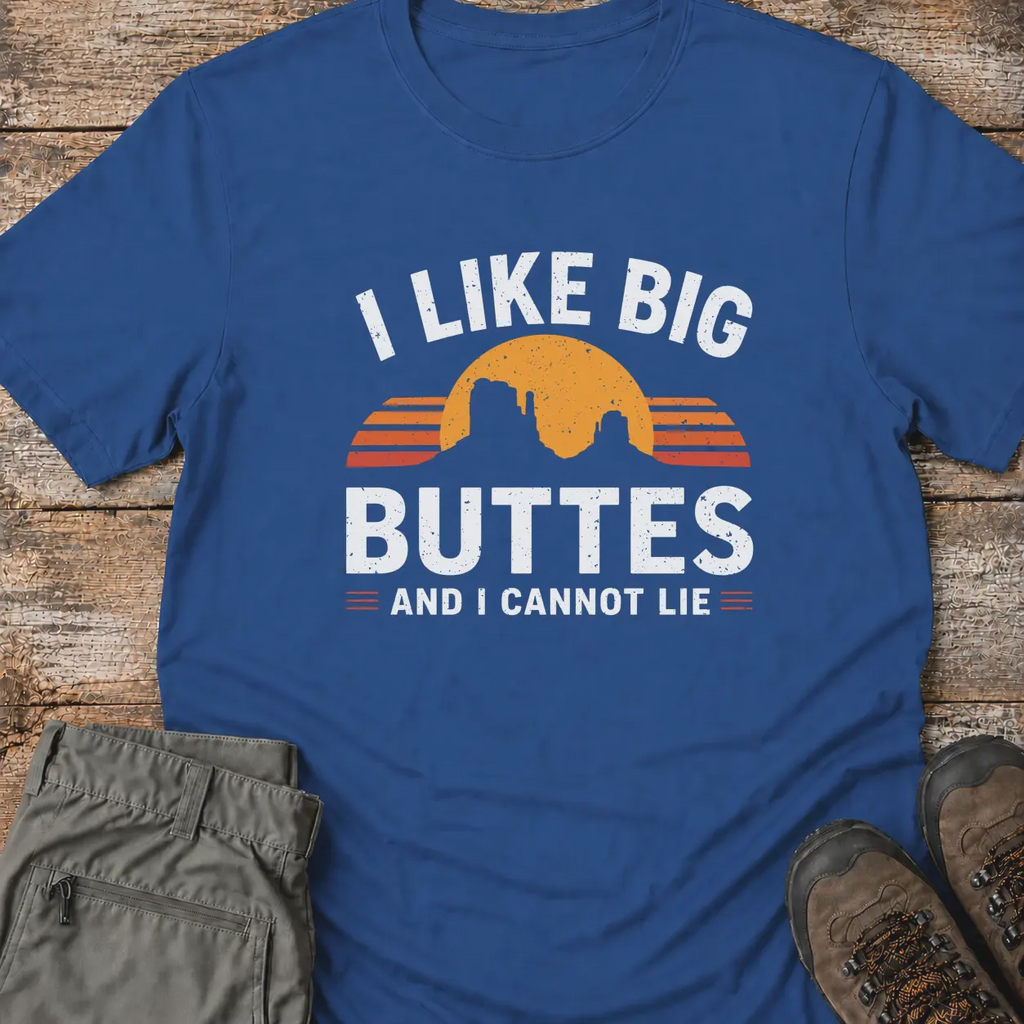 I LIKE BIG BUTTES T-Shirt