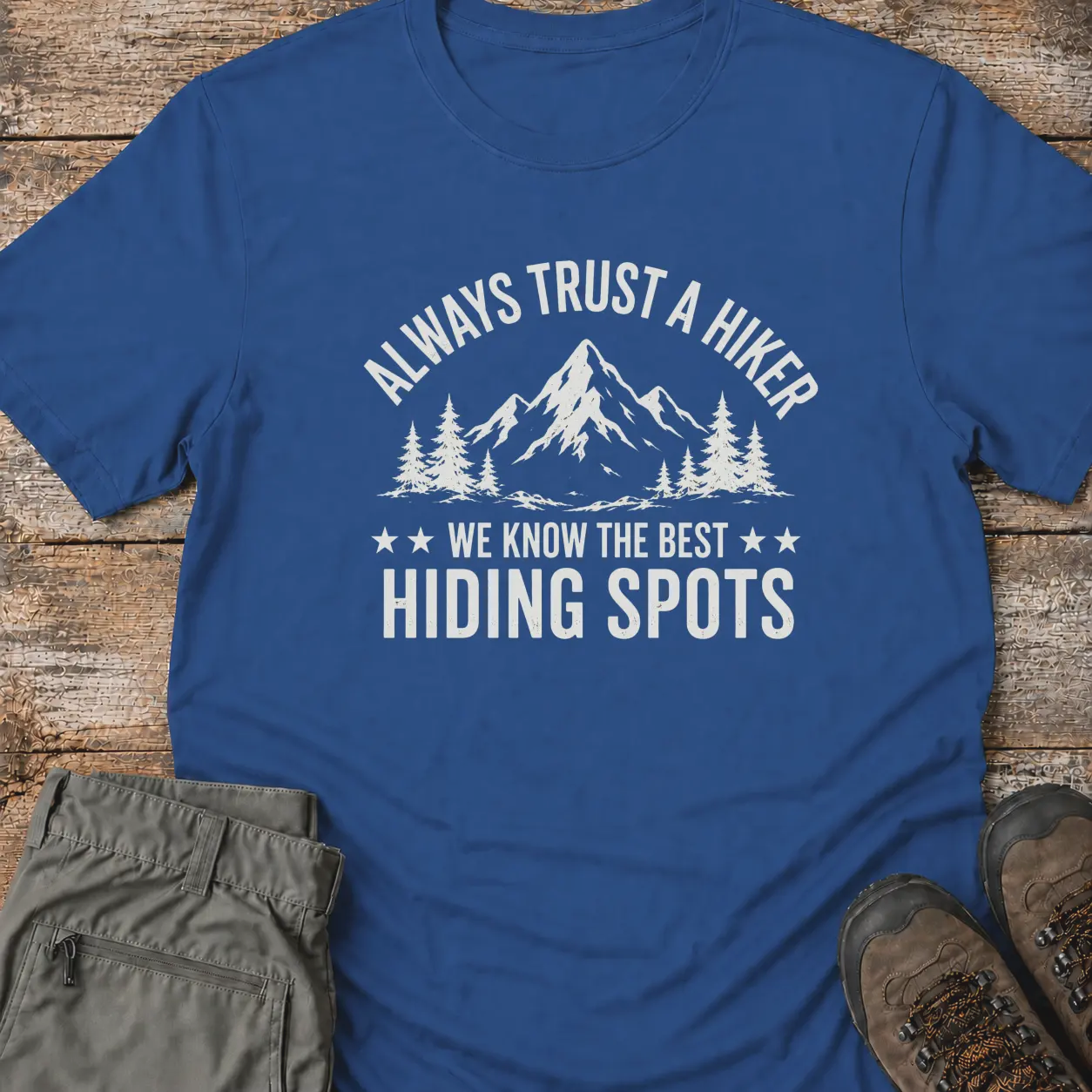 ALWAYS TRUST A HIKER T-Shirt