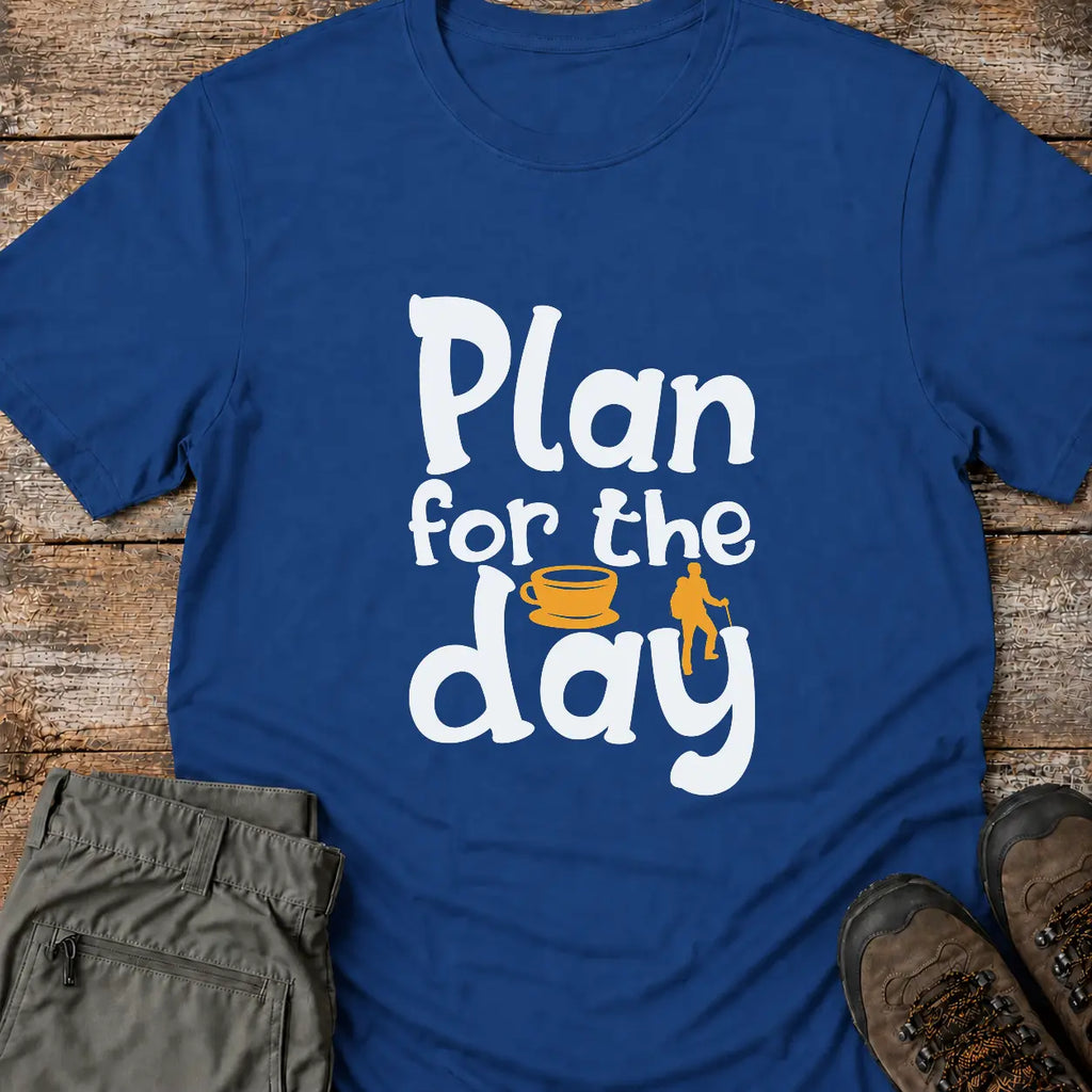 PLAN FOR THE DAY T-Shirt