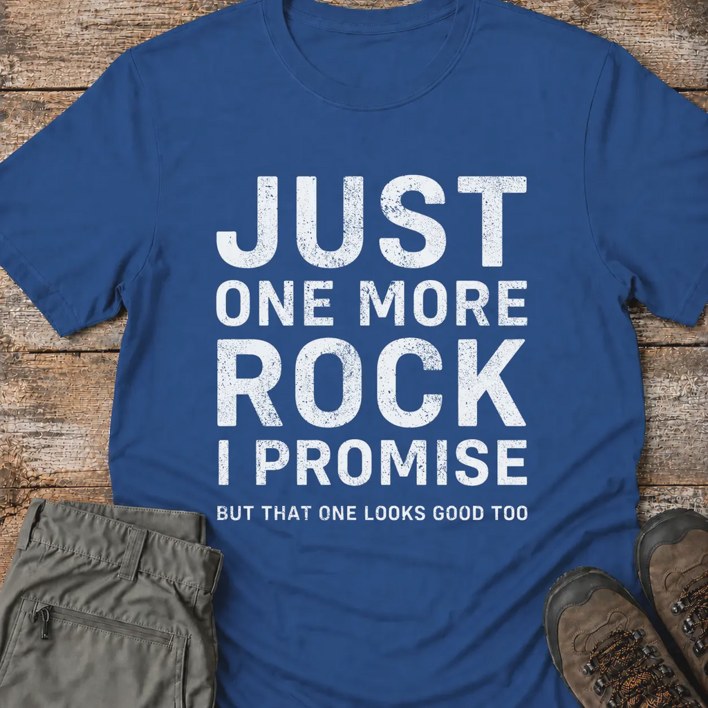 JUST ONE MORE ROCK T-Shirt