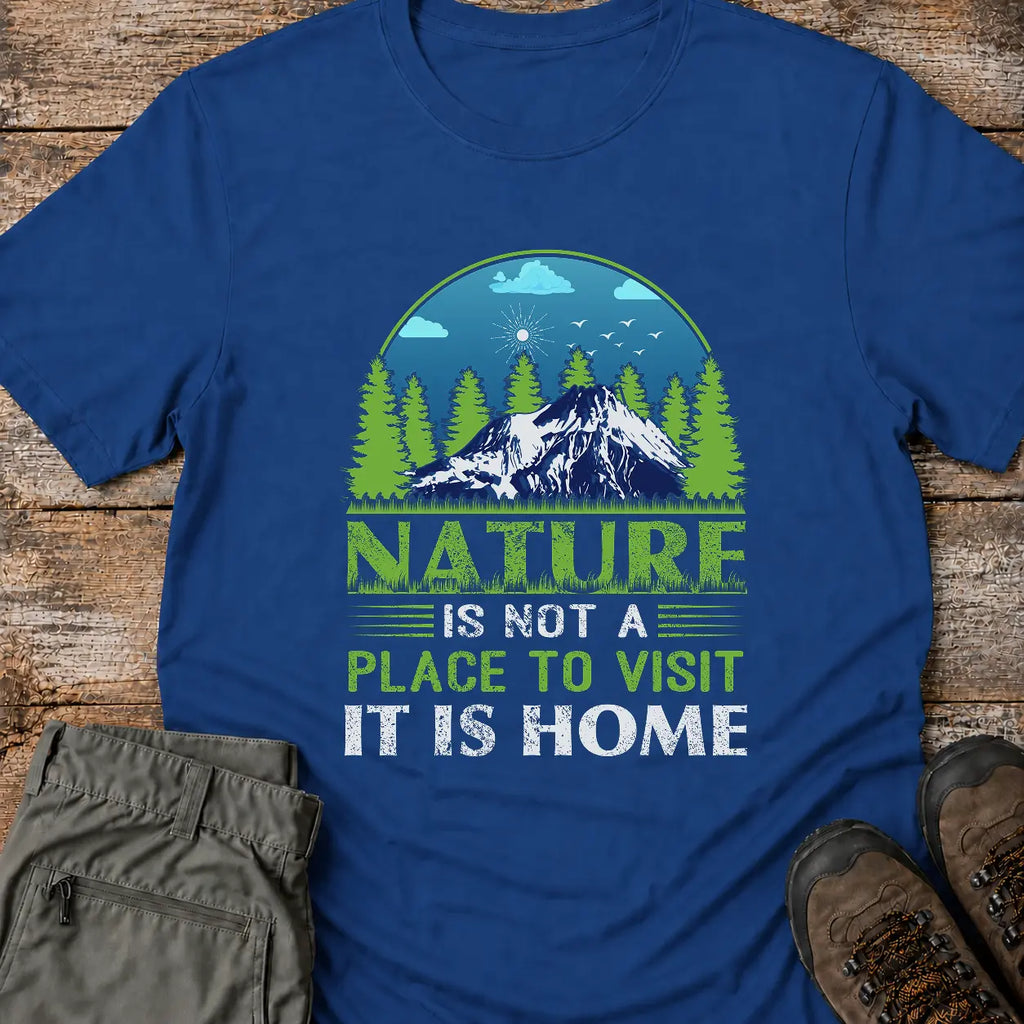 NATURE IS NOT A PLACE T-Shirt